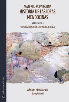 Cover for Materials for a history of Mendoza's ideas: Volume I – Philosophy, Education, Literature, Theology