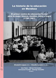 Capa para A História da Educação em Mendoza. O primeiro centro de educação formal para mulheres brancas, mestiças, índias e negras (1780-1861): Folheto nº 1