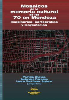 Cubierta para Mosaicos de la memoria cultural de los '70 en Mendoza: Imaginarios, cartografías y trayectorias